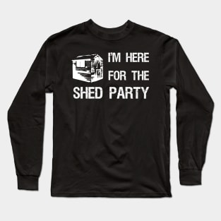 I&amp;#39;m Here for the Shed Party || Newfoundland and Labrador || Gifts || Souvenirs || Clothing Long Sleeve T-Shirt